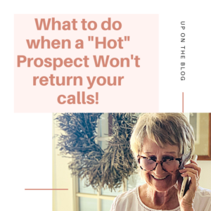 What To Do When a “Hot Prospect” Won’t Return your Calls?