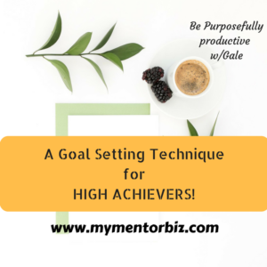 A Goal Setting Technique for High Achievers