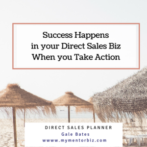 Success Happens in your Direct Sales Biz when you Take Action!