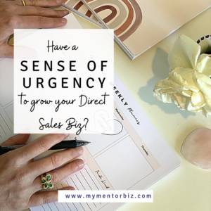 Have a Sense of Urgency to grow your Direct Sales biz?