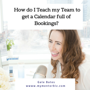 “How do I teach my team to get their calendar full of bookings?”