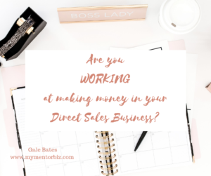 Are you Working at Making Money in your Direct Sales Business?