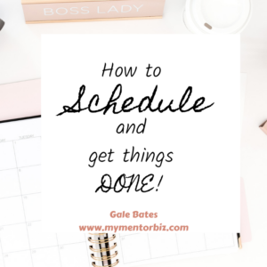 How to SCHEDULE and get things DONE!