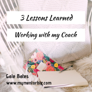 3 Lessons Learned working with my Coach