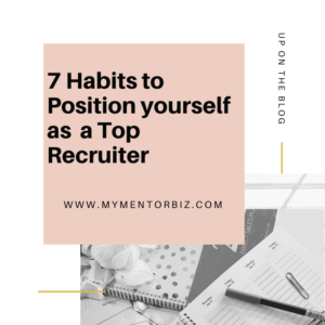 7 Habits to Position Yourself as a Top Recruiter