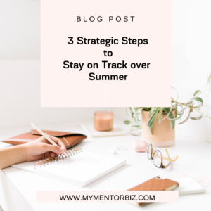 3 Strategic Steps to Stay on Track Over Summer.