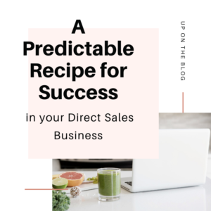 A Predictable Recipe for Success in your Direct Sales Business.