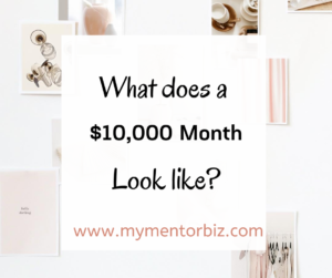 What does a $10,000 month look like?