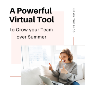 A Powerful VIRTUAL tool to Grow your Team over Summer