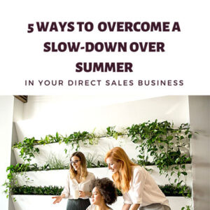 5 Ways to Overcome a Slow-down over Summer