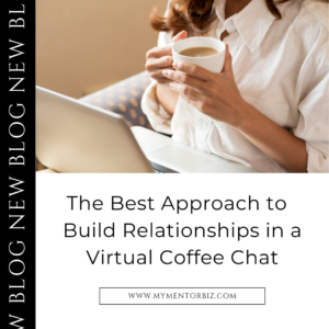 The Best Approach to Build Relationships in a Virtual Coffee Chat