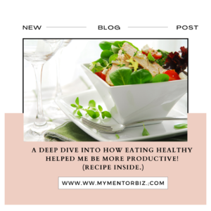 A Deep Dive Into How Eating Healthy Helps Me Be More Productive! (Recipe)