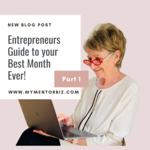 Entrepreneur’s Guide to your Best Month Ever!  (Part 1)