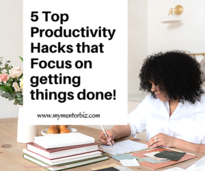 5 Top Productivity Hacks that Focus on Getting Things Done