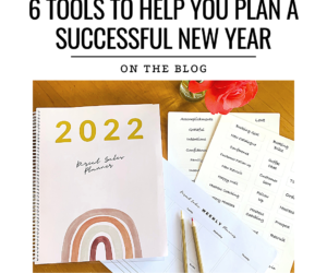 6 TOOLS TO HELP YOU PLAN A SUCCESSFUL NEW YEAR!
