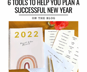 6 TOOLS TO HELP YOU PLAN A SUCCESSFUL NEW YEAR!