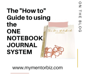 The “How to” Guide to Using the ONE NOTEBOOK Journal System.