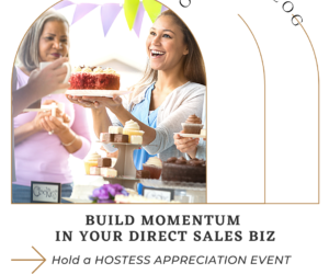 Build Momentum in your Direct Sales Biz with a Hostess Appreciation Event