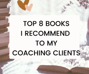 Top 8 Books I Recommend to my Coaching Clients