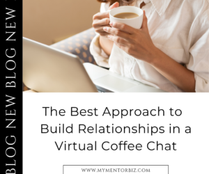 The Best Approach to Build Relationships in a Virtual Coffee Chat