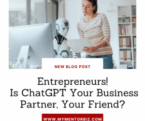 Entrepreneurs, Is ChatGPT Your Business Partner, Your Friend?
