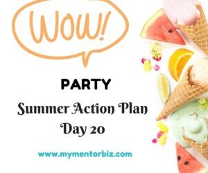 Day 20 Summer Action Plan – WOW Party!