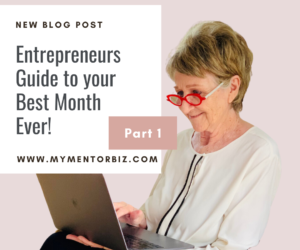 Entrepreneur’s Guide to your Best Month Ever!  (Part 1)