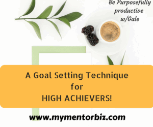 A Goal Setting Technique for High Achievers