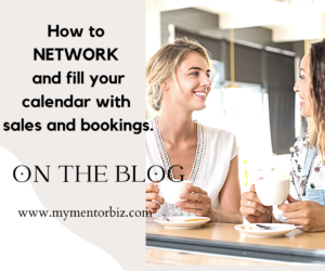 How to Network and fill your Calendar with Sales & Bookings