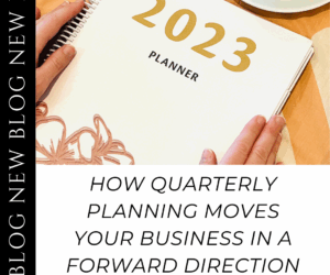 How Quarterly Planning moves your Business in a Forward Direction.