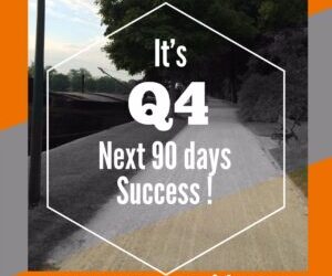 It’s Q4, Time to Maximize your Biz in the Next 90 Days?
